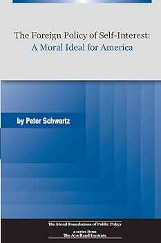 The Foreign Policy of Self-Interest: A Moral Ideal for